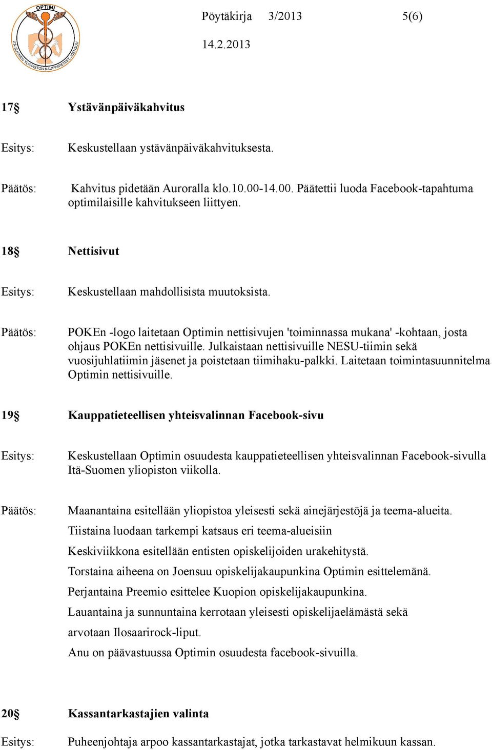 Julkaistaan nettisivuille NESU-tiimin sekä vuosijuhlatiimin jäsenet ja poistetaan tiimihaku-palkki. Laitetaan toimintasuunnitelma Optimin nettisivuille.