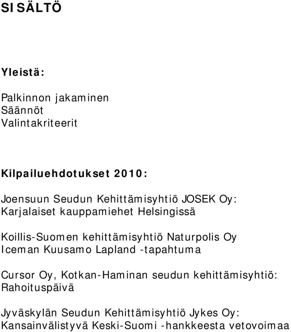 Naturpolis Oy Iceman Kuusamo Lapland -tapahtuma Cursor Oy, Kotkan-Haminan seudun kehittämisyhtiö: