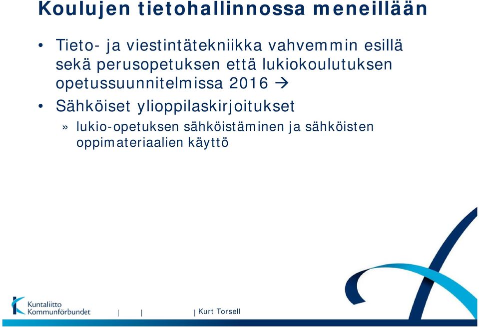 opetussuunnitelmissa 2016 Sähköiset ylioppilaskirjoitukset»