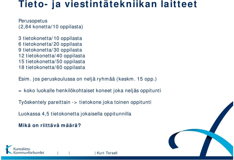 Esim. jos peruskoulussa on neljä ryhmää (keskm. 15 opp.