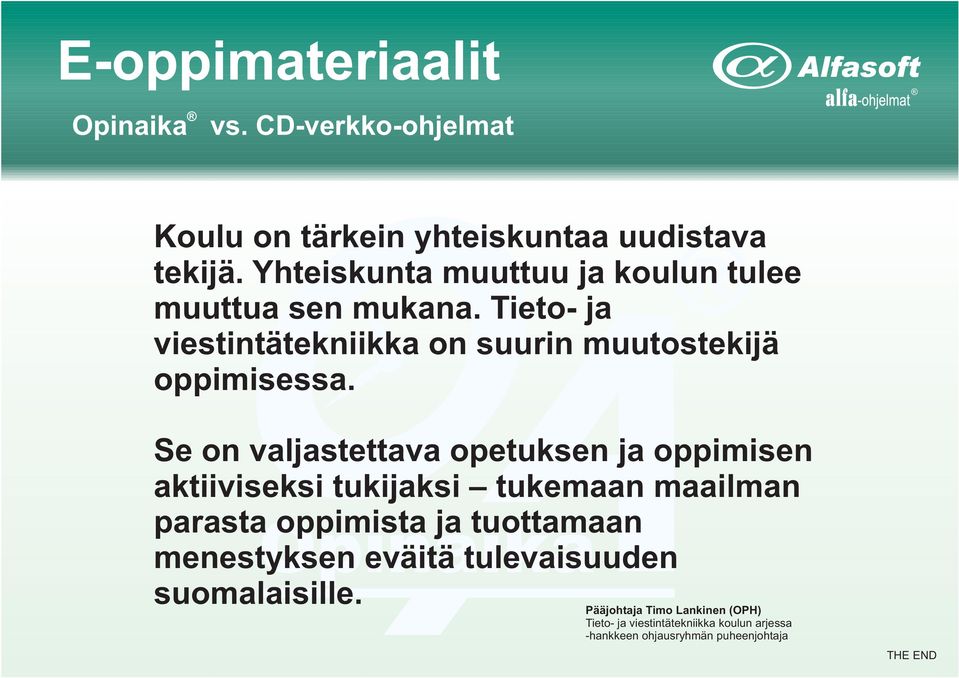 Se on valjastettava opetuksen ja oppimisen aktiiviseksi tukijaksi tukemaan maailman parasta oppimista ja