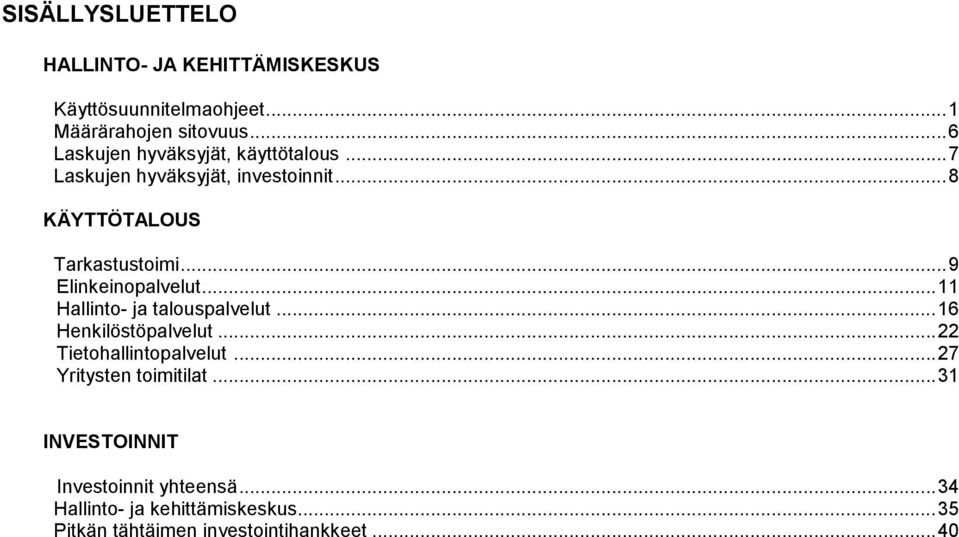 .. 9 Elinkeinopalvelut... 11 Hallinto- ja talouspalvelut... 16 Henkilöstöpalvelut... 22 Tietohallintopalvelut.