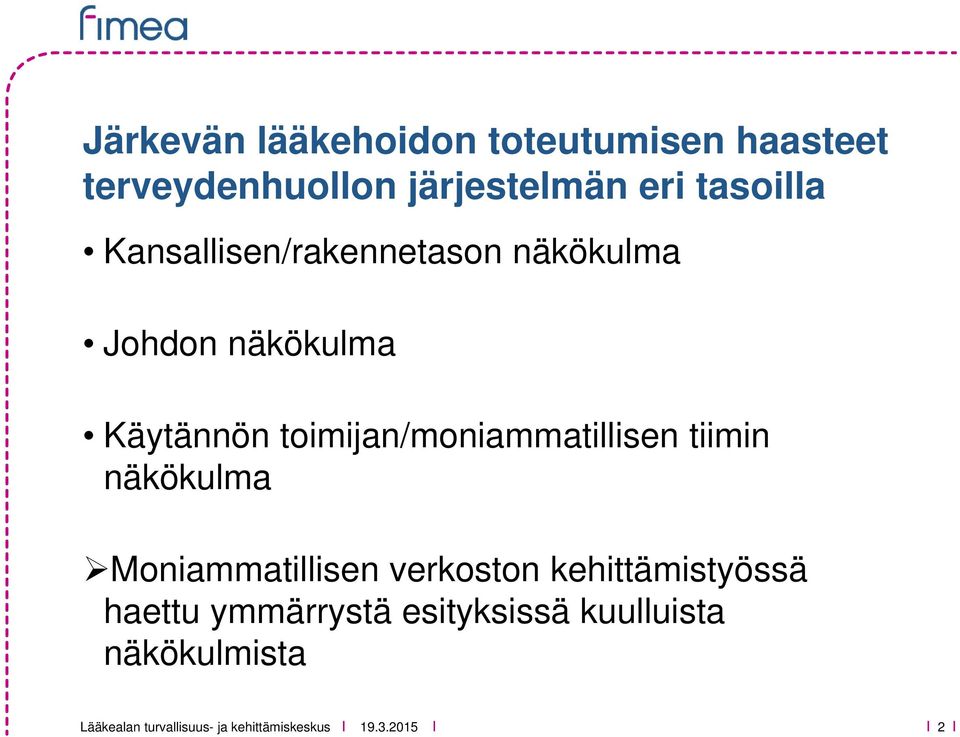 toimijan/moniammatillisen tiimin näkökulma Moniammatillisen verkoston