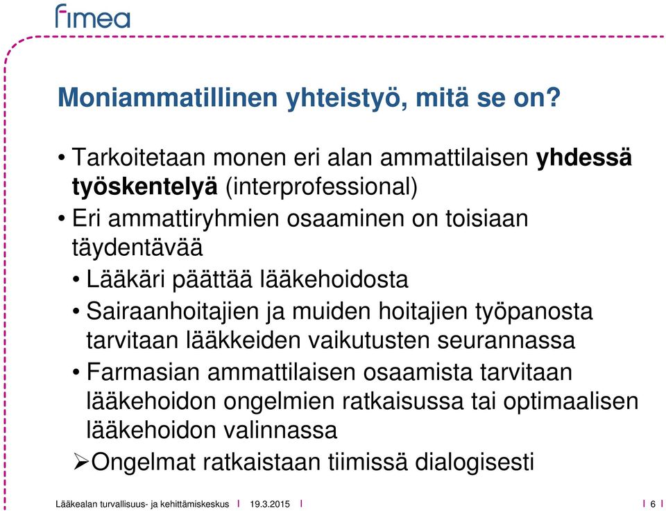 toisiaan täydentävää Lääkäri päättää lääkehoidosta Sairaanhoitajien ja muiden hoitajien työpanosta tarvitaan