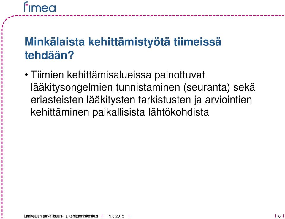 tunnistaminen (seuranta) sekä eriasteisten lääkitysten