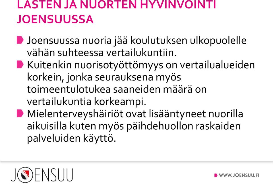 Kuitenkin nuorisotyöttömyys on vertailualueiden korkein, jonka seurauksena myös