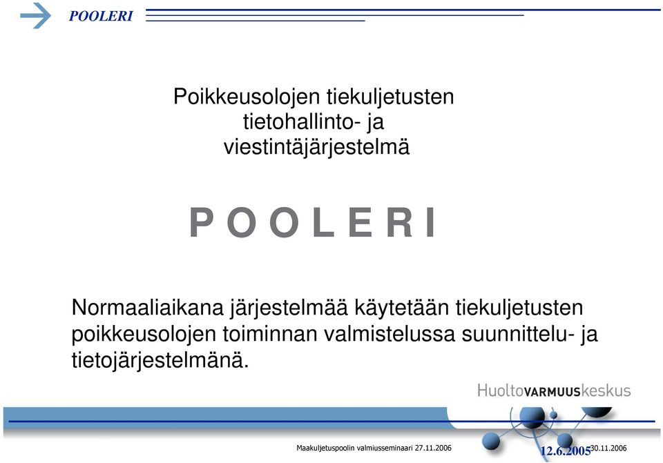 järjestelmää käytetään tiekuljetusten poikkeusolojen