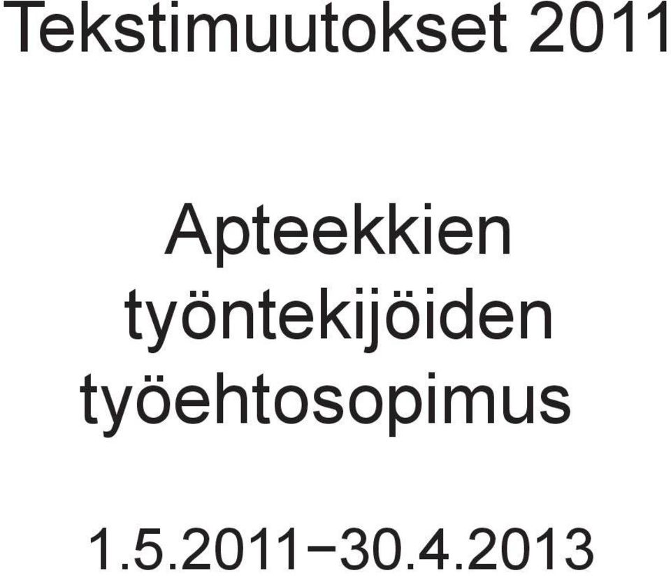 2011 30.4.2013 Apteekkien 2011 30.4.2013 1