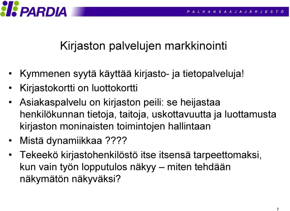 taitoja, uskottavuutta ja luottamusta kirjaston moninaisten toimintojen hallintaan Mistä dynamiikkaa?