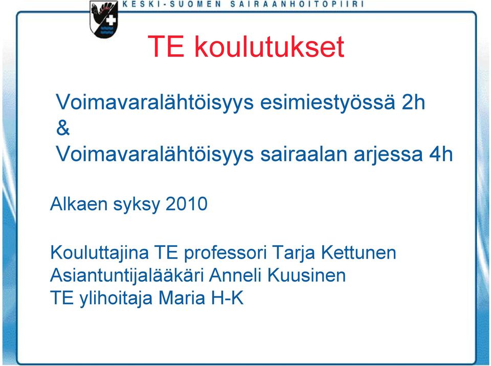 2010 Kouluttajina TE professori Tarja Kettunen