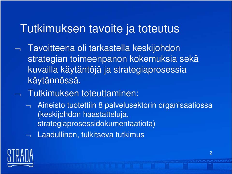 Tutkimuksen toteuttaminen: Aineisto tuotettiin 8 palvelusektorin organisaatiossa