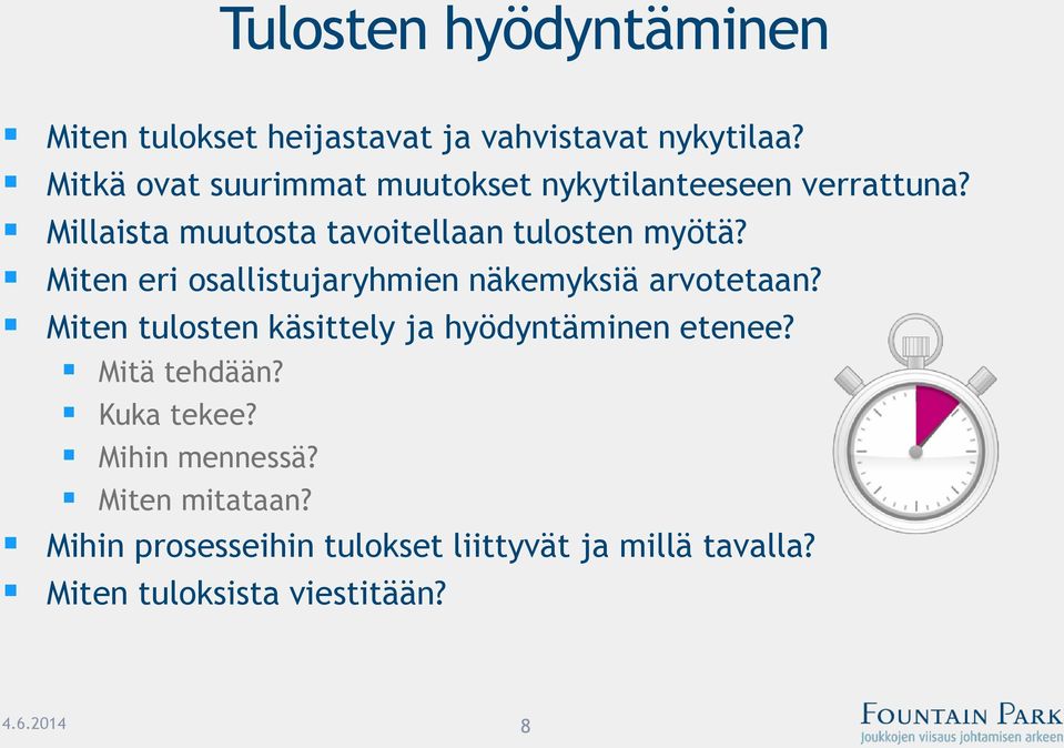 Miten eri osallistujaryhmien näkemyksiä arvotetaan? Miten tulosten käsittely ja hyödyntäminen etenee?