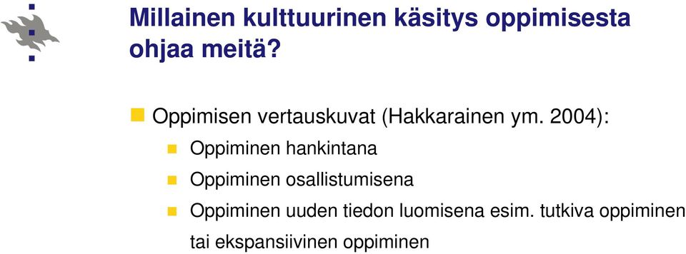 2004): Oppiminen hankintana Oppiminen osallistumisena