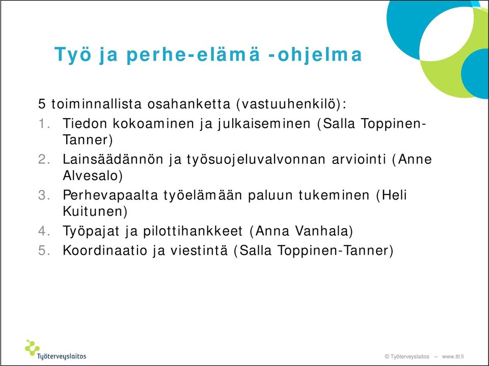 Lainsäädännön ja työsuojeluvalvonnan arviointi (Anne Alvesalo) 3.