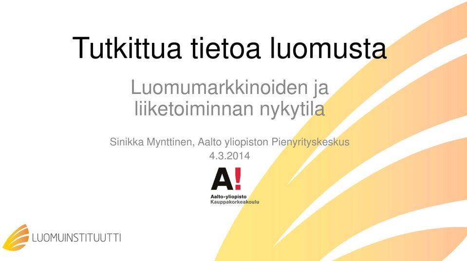 liiketoiminnan nykytila Sinikka