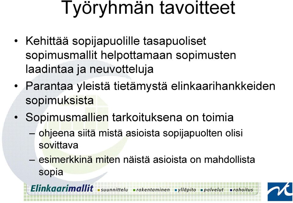 elinkaarihankkeiden sopimuksista Sopimusmallien tarkoituksena on toimia ohjeena