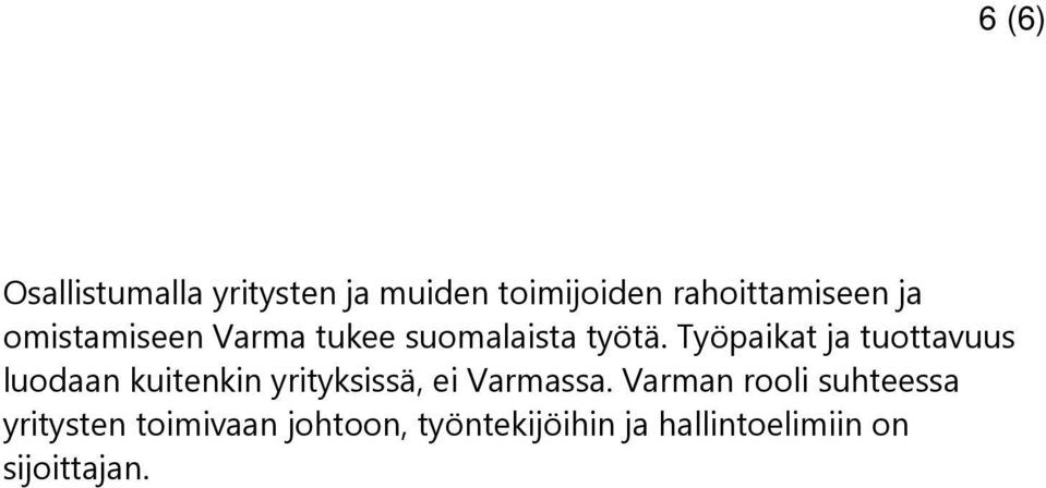 Työpaikat ja tuottavuus luodaan kuitenkin yrityksissä, ei Varmassa.