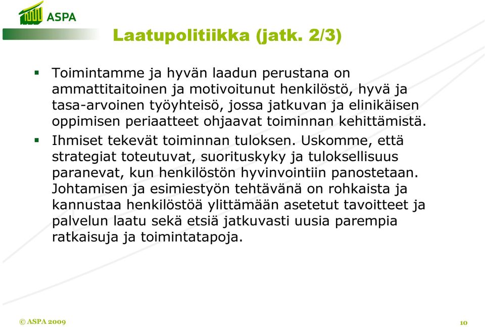 elinikäisen oppimisen periaatteet ohjaavat toiminnan kehittämistä. Ihmiset tekevät toiminnan tuloksen.