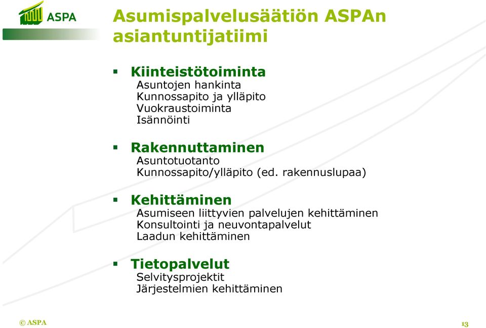 rakennuslupaa) Kehittäminen Asumiseen liittyvien palvelujen kehittäminen Konsultointi ja