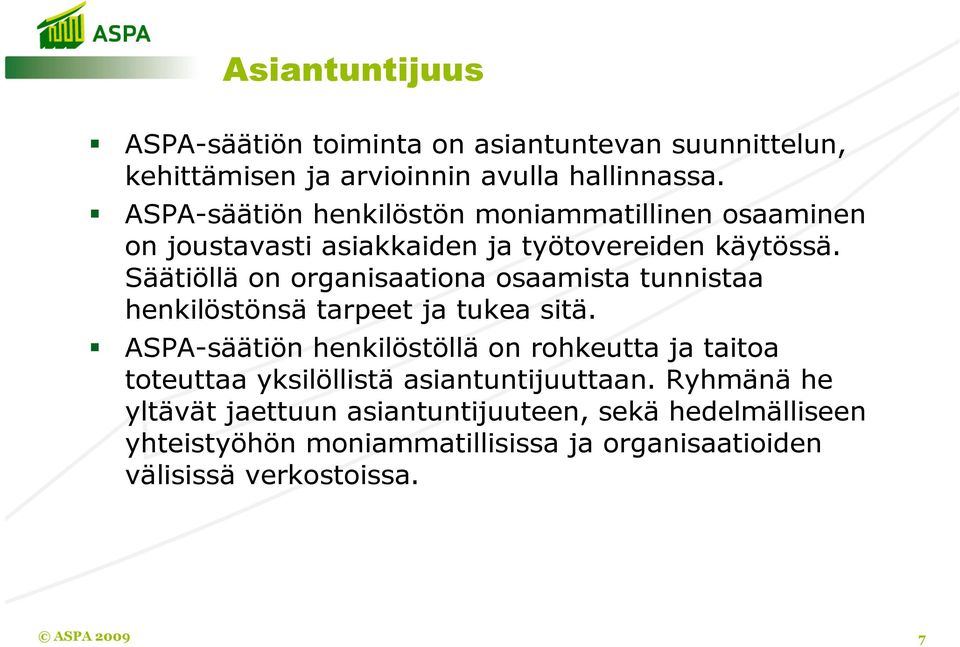 Säätiöllä on organisaationa osaamista tunnistaa henkilöstönsä tarpeet ja tukea sitä.