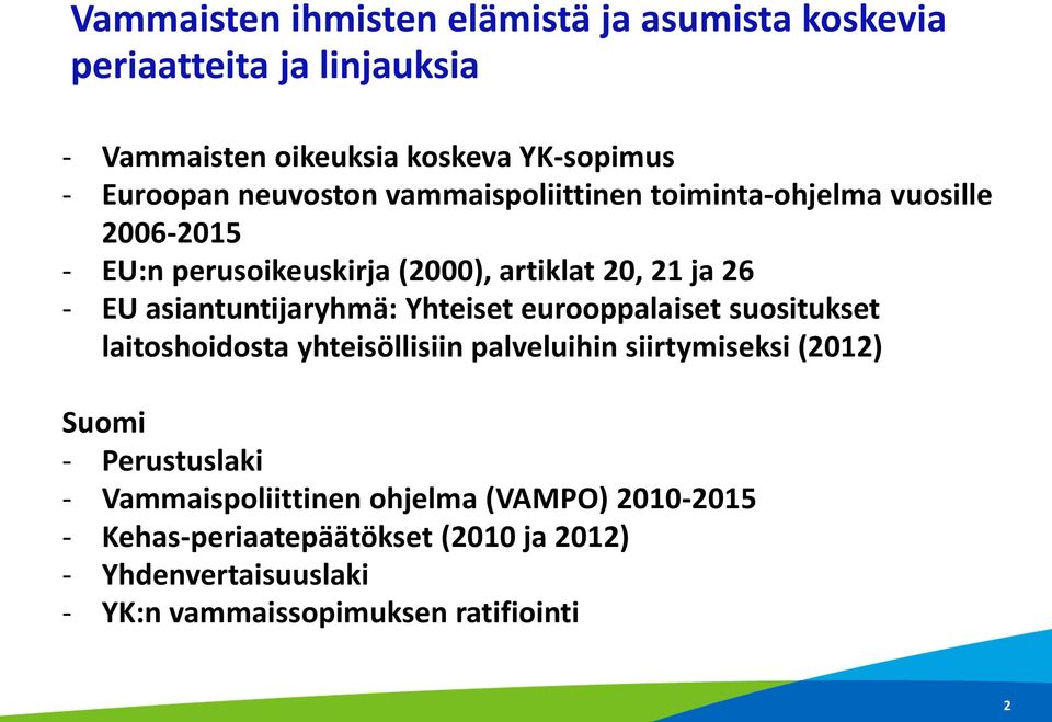 asiantuntijaryhmä: Yhteiset eurooppalaiset suositukset laitoshoidosta yhteisöllisiin palveluihin siirtymiseksi (2012) Suomi -