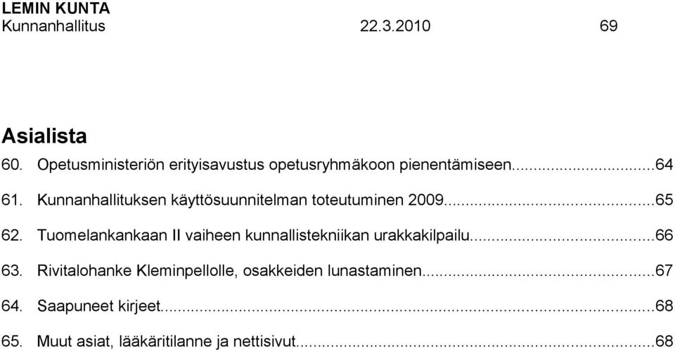 Kunnanhallituksen käyttösuunnitelman toteutuminen 2009...65 62.