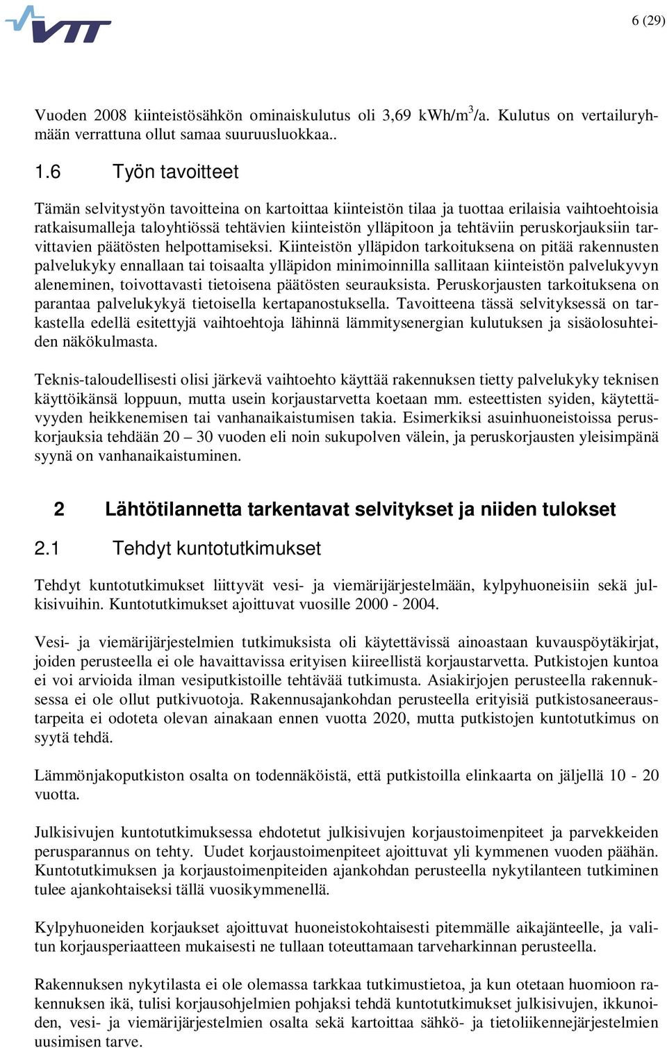 peruskorjauksiin tarvittavien päätösten helpottamiseksi.