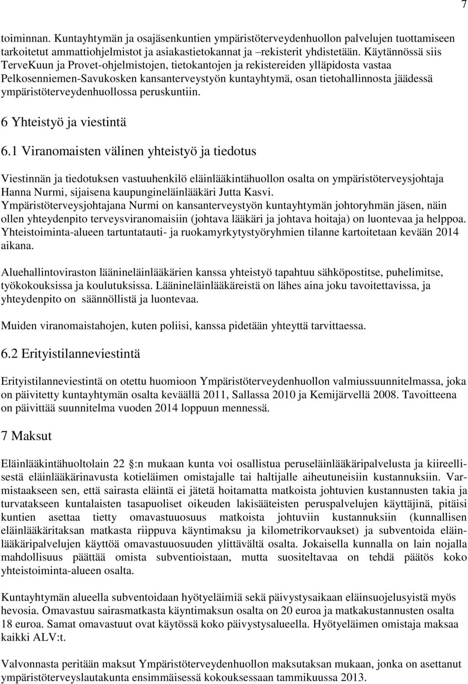 ympäristöterveydenhuollossa peruskuntiin. 6 Yhteistyö ja viestintä 6.