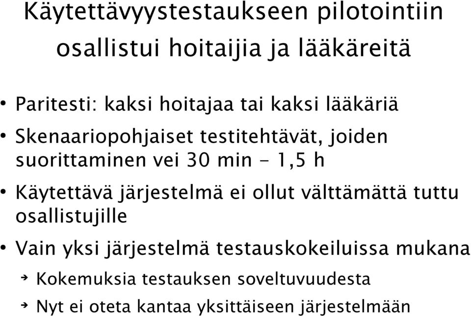 1,5 h Käytettävä järjestelmä ei ollut välttämättä tuttu osallistujille Vain yksi järjestelmä