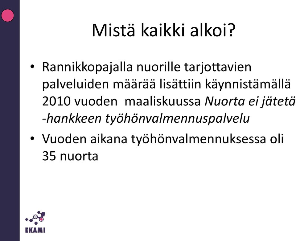 lisättiin käynnistämällä 2010 vuoden maaliskuussa Nuorta