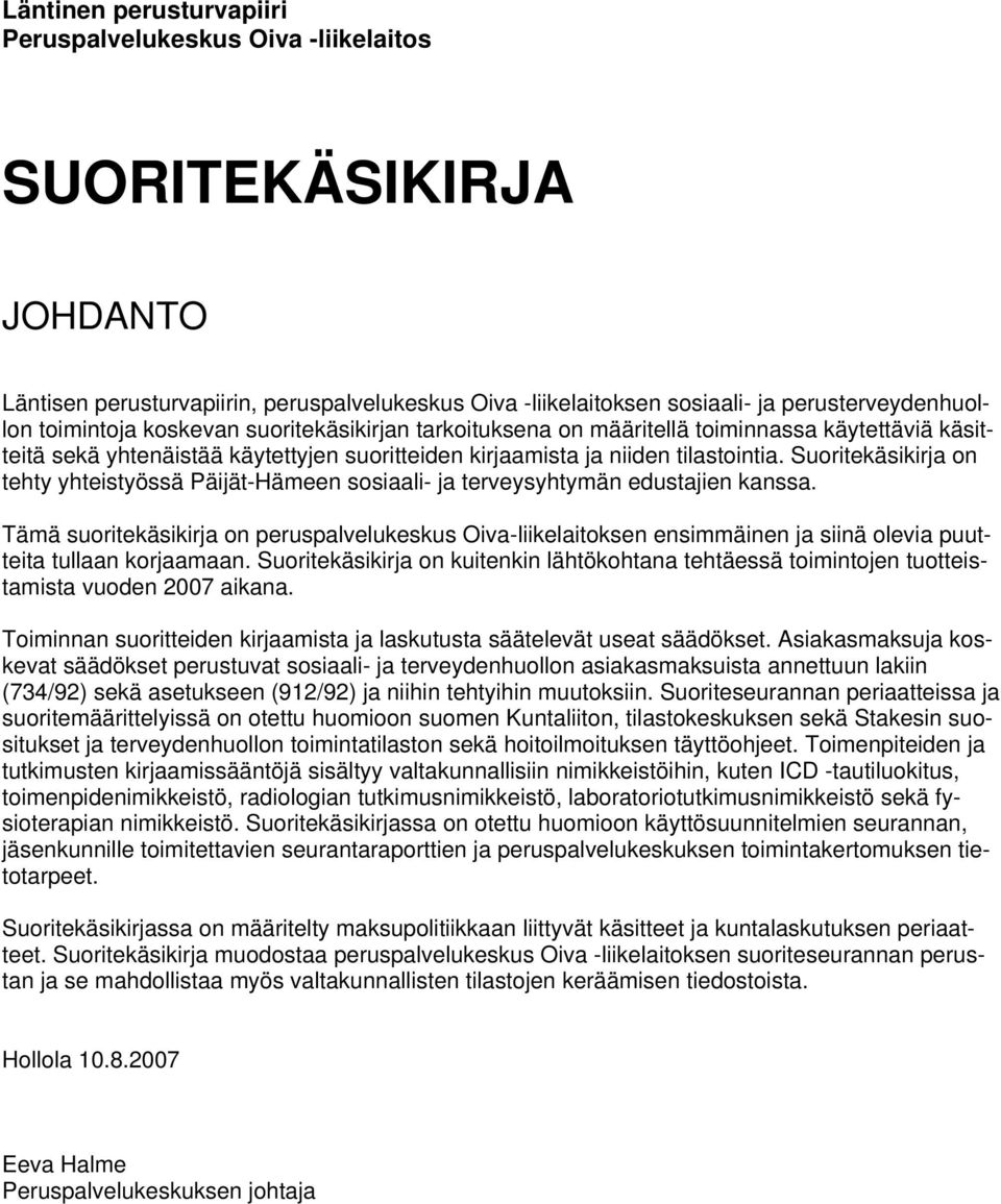 Suritekäsikirja n tehty yhteistyössä Päijät-Hämeen ssiaali- ja terveysyhtymän edustajien kanssa.