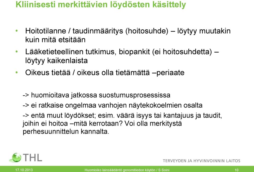 suostumusprosessissa -> ei ratkaise ongelmaa vanhojen näytekokoelmien osalta -> entä muut löydökset; esim.