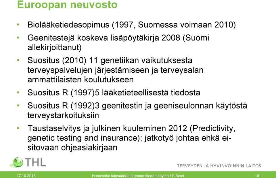 lääketieteellisestä tiedosta Suositus R (1992)3 geenitestin ja geeniseulonnan käytöstä terveystarkoituksiin Taustaselvitys ja julkinen kuuleminen