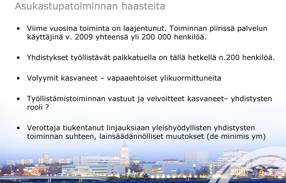 Volyymit kasvaneet vapaaehtoiset ylikuormittuneita Työllistämistoiminnan vastuut ja velvoitteet kasvaneet yhdistysten