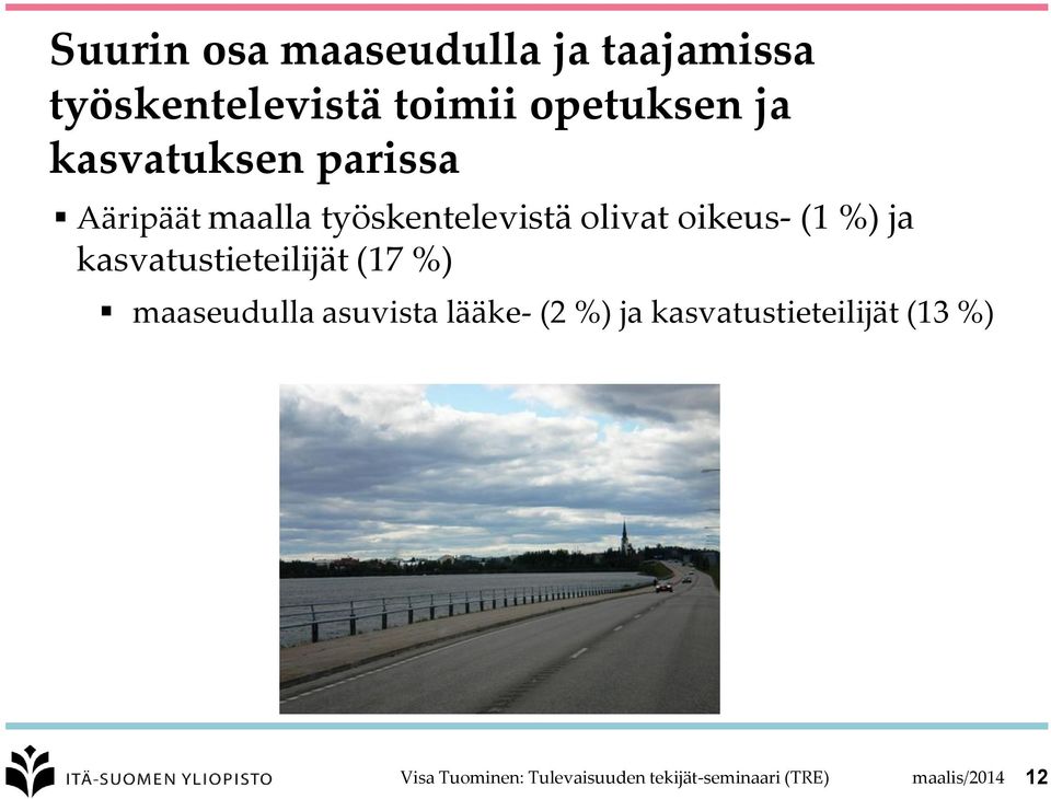 kasvatustieteilijät (17 %) maaseudulla asuvista lääke- (2 %) ja