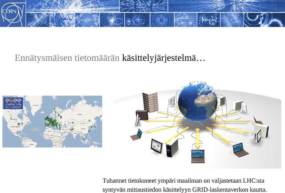 ympäri maailman on valjastetaan LHC:sta