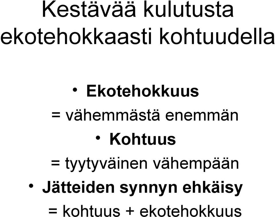 enemmän Kohtuus = tyytyväinen vähempään