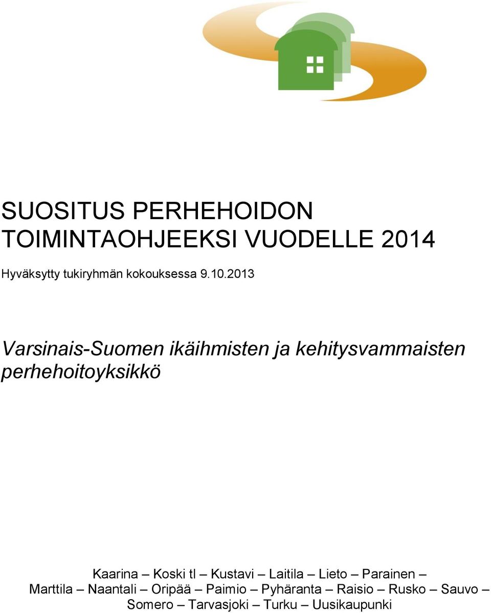 2013 Varsinais-Suomen ikäihmisten ja kehitysvammaisten perhehoitoyksikkö