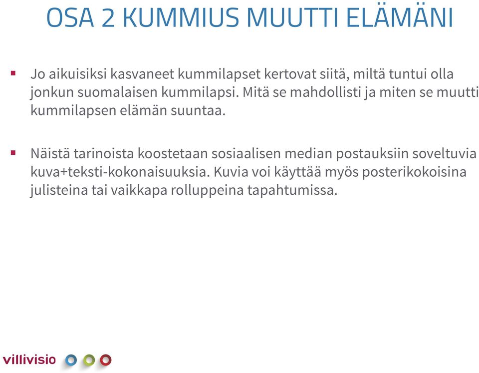 Mitä se mahdollisti ja miten se muutti kummilapsen elämän suuntaa.