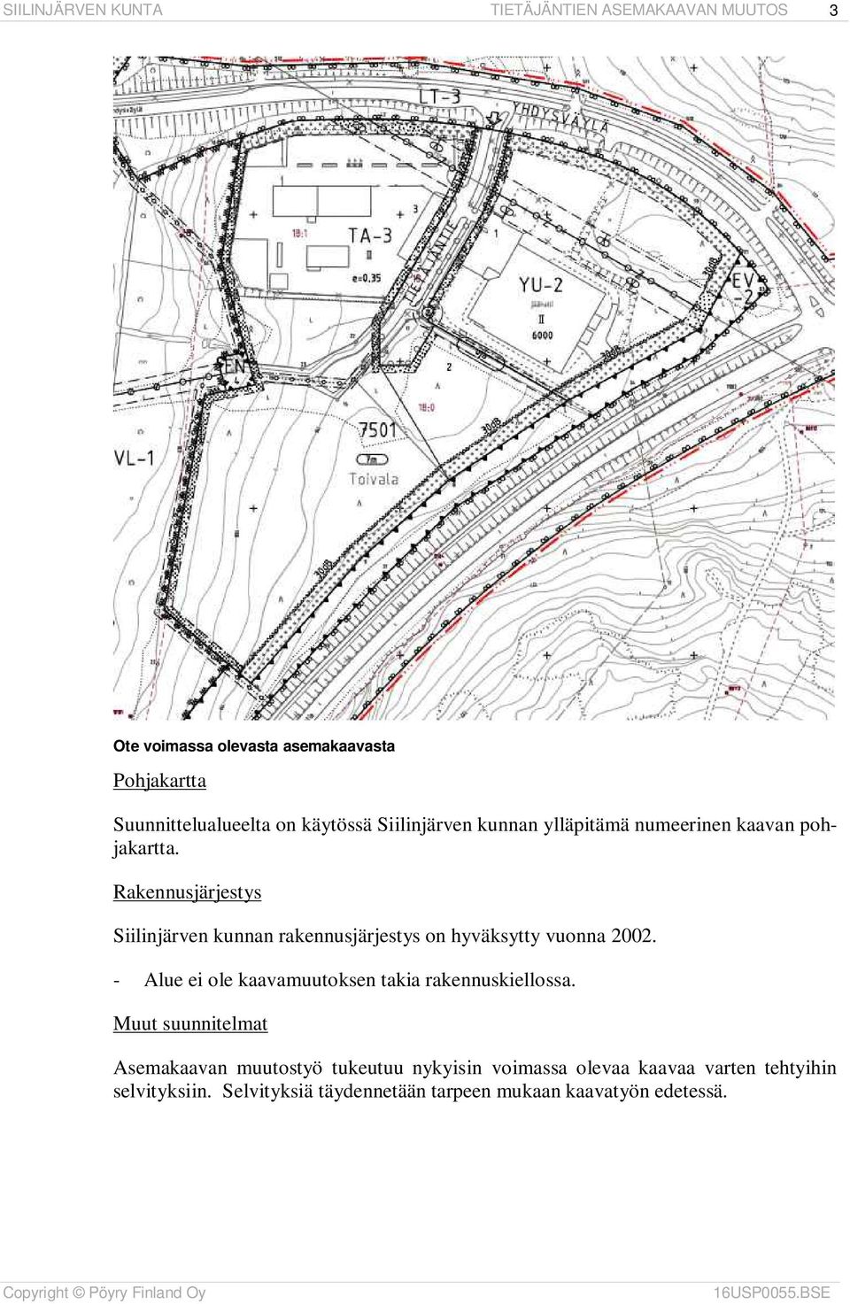 Rakennusjärjestys Siilinjärven kunnan rakennusjärjestys on hyväksytty vuonna 2002.