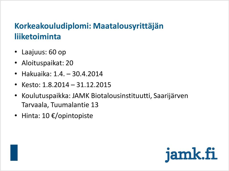 30.4.2014 Kesto: 1.8.2014 31.12.