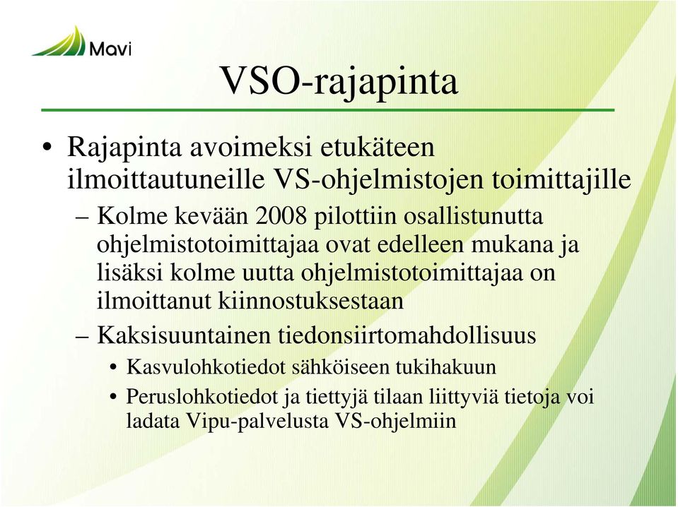 ohjelmistotoimittajaa on ilmoittanut kiinnostuksestaan Kaksisuuntainen tiedonsiirtomahdollisuus