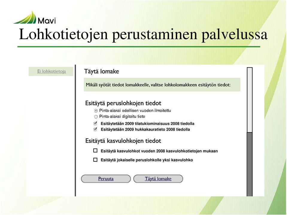 hukkakauratieto 2008 tiedolla Esitäytä kasvulohkot vuoden