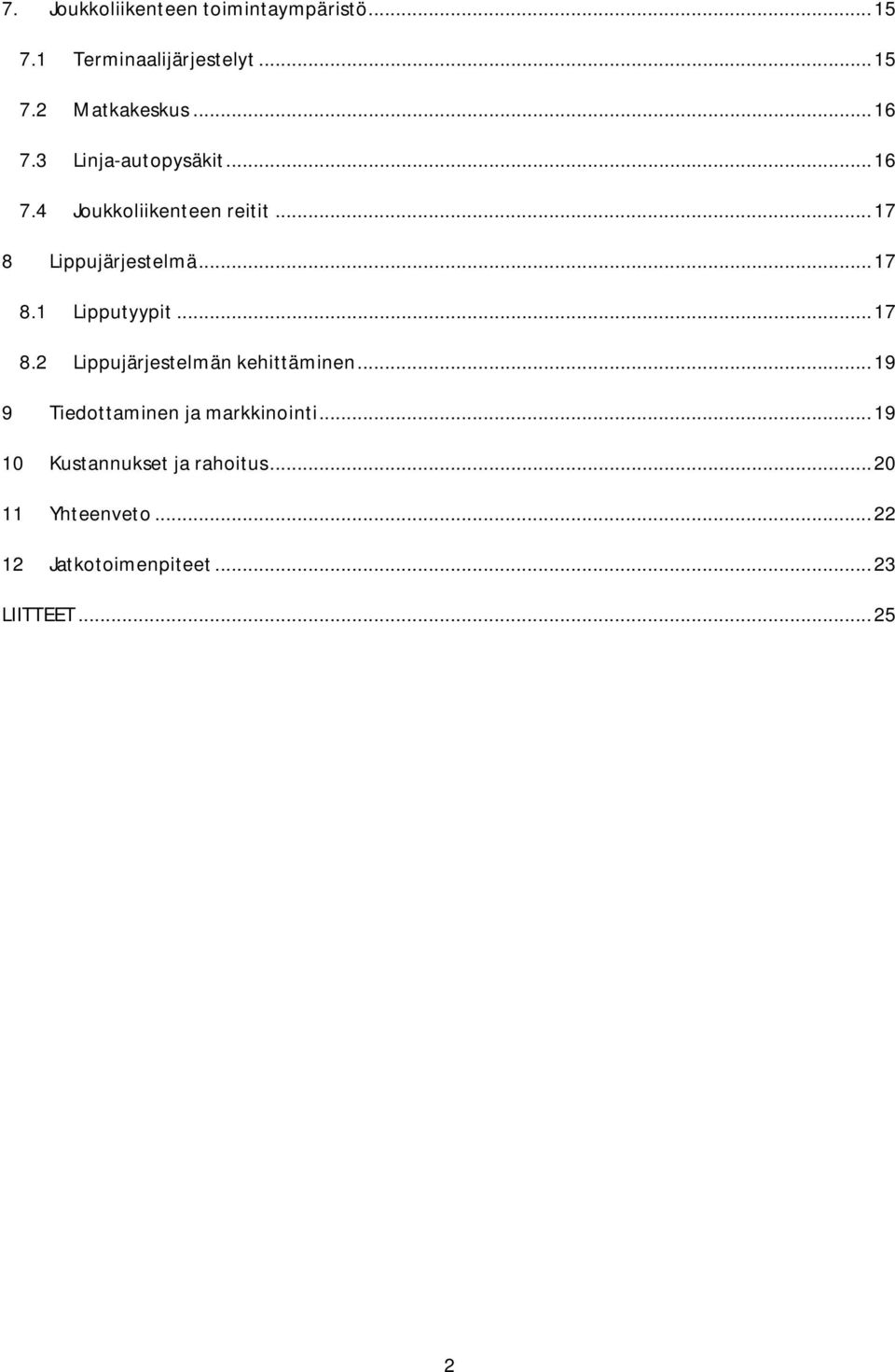 ..17 8.2 Lippujärjestelmän kehittäminen...19 9 Tiedottaminen ja markkinointi.