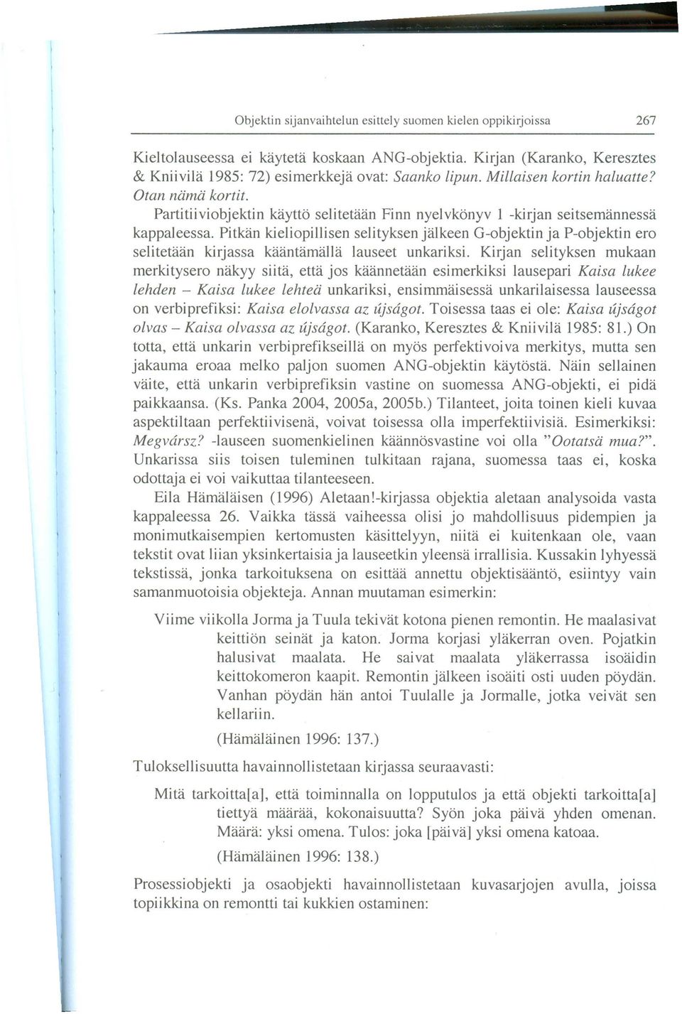 Pitkan kieliopillisen selityksen jalkeen G-objektin ja P-objektin era selitetaan kirjassa kaantamalla lauseet unkariksi.