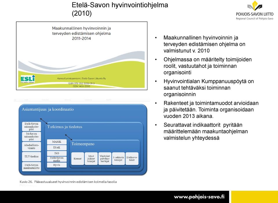 Kumppanuuspöytä on saanut tehtäväksi toiminnan organisoinnin Rakenteet ja toimintamuodot arvioidaan ja päivitetään.