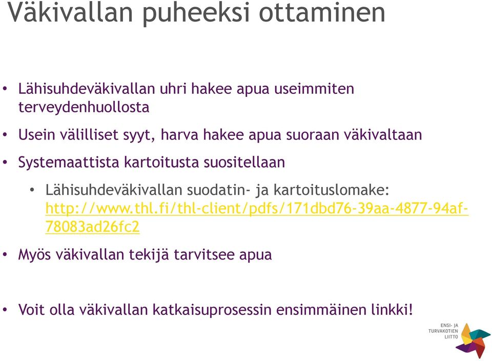 Lähisuhdeväkivallan suodatin- ja kartoituslomake: http://www.thl.