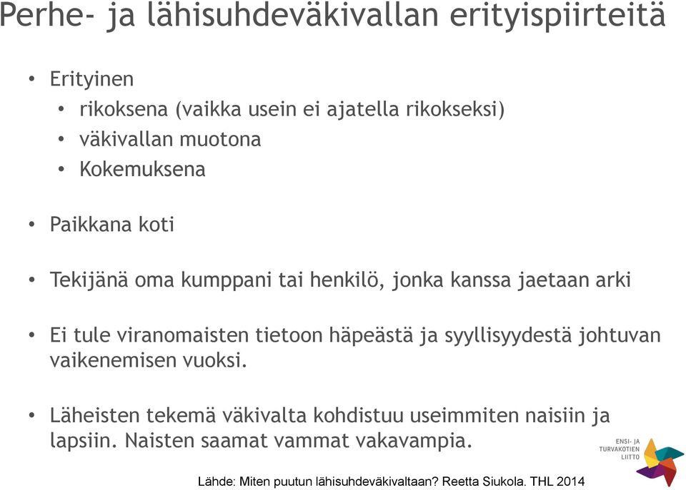 tietoon häpeästä ja syyllisyydestä johtuvan vaikenemisen vuoksi.