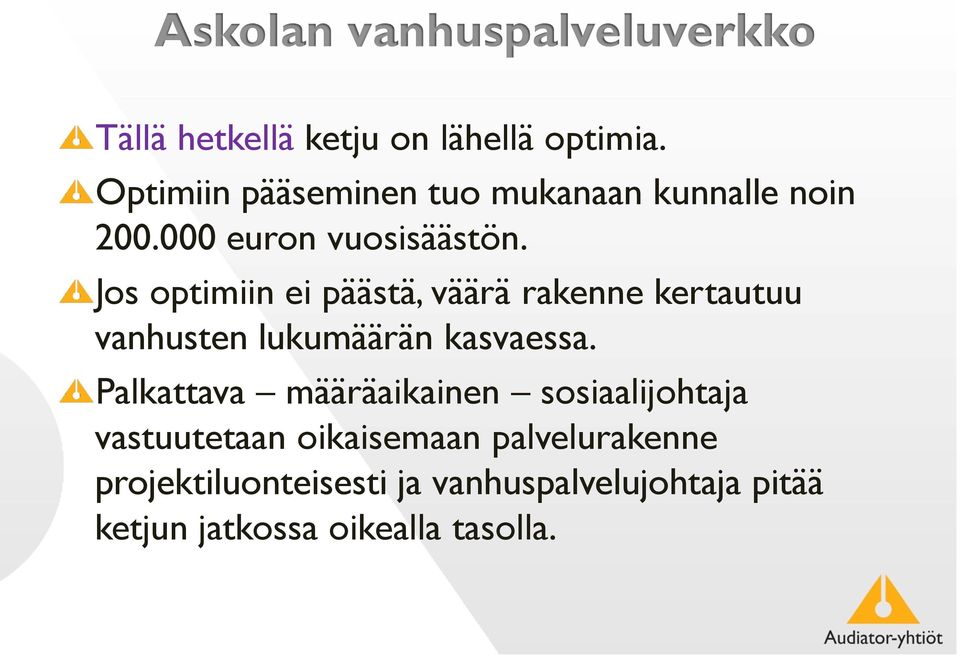 Jos optimiin ei päästä, väärä rakenne kertautuu vanhusten lukumäärän kasvaessa.