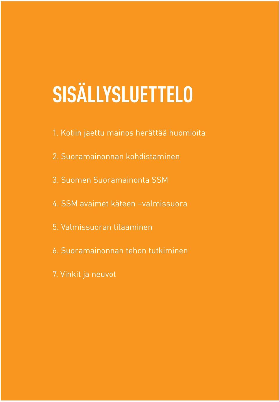 Suoramainonnan kohdistaminen 3. Suomen Suoramainonta SSM 4.